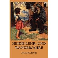 Heidis Lehr und Wanderjahre (German Edition) Heidis Lehr und Wanderjahre (German Edition) Paperback Kindle Audible Audiobook Hardcover