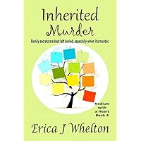 Inherited Murder: A Psychic Mystery (A Medium with a Heart Paranormal Mystery Series Book 4) Inherited Murder: A Psychic Mystery (A Medium with a Heart Paranormal Mystery Series Book 4) Kindle Paperback