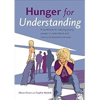 Hunger for Understanding: A Workbook for helping young people to understand and overcome anorexia nervosa Hunger for Understanding: A Workbook for helping young people to understand and overcome anorexia nervosa Kindle Paperback Mass Market Paperback
