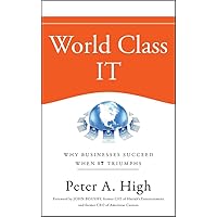 World Class IT: Why Businesses Succeed When IT Triumphs World Class IT: Why Businesses Succeed When IT Triumphs Hardcover
