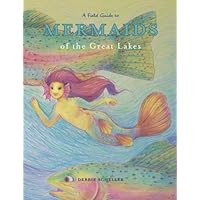 A Field Guide to Mermaids of the Great Lakes A Field Guide to Mermaids of the Great Lakes Paperback