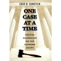 One Case at a Time: Judicial Minimalism on the Supreme Court One Case at a Time: Judicial Minimalism on the Supreme Court Hardcover Paperback