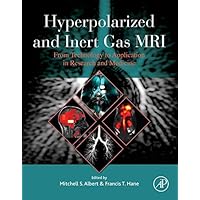 Hyperpolarized and Inert Gas MRI: From Technology to Application in Research and Medicine Hyperpolarized and Inert Gas MRI: From Technology to Application in Research and Medicine Kindle Hardcover