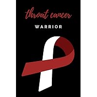 Throat Cancer Warrior: Notebook/Journal