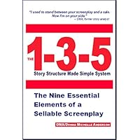 The 1-3-5 Story Structure Made Simple System: The Nine Essential Elements of a Sellable Screenplay The 1-3-5 Story Structure Made Simple System: The Nine Essential Elements of a Sellable Screenplay Spiral-bound