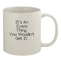 It's An Eyers Thing. You Wouldn't Get It - 11oz Ceramic White Coffee Mug, White
