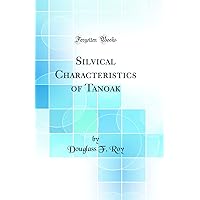 Silvical Characteristics of Tanoak (Classic Reprint) Silvical Characteristics of Tanoak (Classic Reprint) Hardcover Paperback