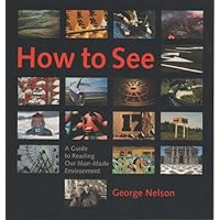 How to See : A Guide to Reading Our Man-Made Environment How to See : A Guide to Reading Our Man-Made Environment Paperback