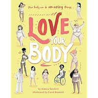 Love Your Body: Your body can do amazing things... Love Your Body: Your body can do amazing things... Hardcover Kindle