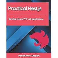Practical Nest.js: Develop clean MVC web applications Practical Nest.js: Develop clean MVC web applications Paperback Kindle