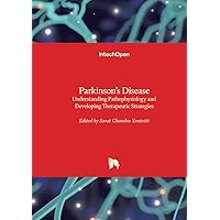 Parkinson's Disease - Understanding Pathophysiology and Developing Therapeutic Strategies