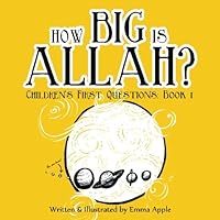 How Big Is Allah? (Children's First Questions) How Big Is Allah? (Children's First Questions) Paperback Kindle