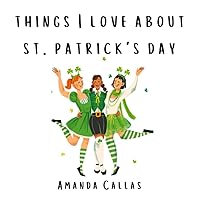 Things I Love About St. Patrick's Day