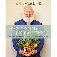 Fast Food, Good Food: More Than 150 Quick and Easy Ways to Put Healthy, Delicious Food on the Table Fast Food, Good Food: More Than 150 Quick and Easy Ways to Put Healthy, Delicious Food on the Table Hardcover Kindle