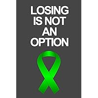 Losing is Not an Option: Non Hodgkins Lymphoma Cancer Journal For Men and Women to write in and record their thoughts and memories: Handy Pocket Sized, Blank Lined Notebook