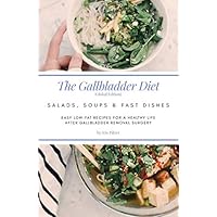 The Gallbladder Diet: Salads, Soups & Fast Dishes (Global Edition): Easy, low-fat recipes for a healthy life after gallbladder removal surgery The Gallbladder Diet: Salads, Soups & Fast Dishes (Global Edition): Easy, low-fat recipes for a healthy life after gallbladder removal surgery Paperback Kindle