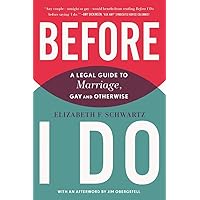 Before I Do: A Legal Guide to Marriage, Gay and Otherwise Before I Do: A Legal Guide to Marriage, Gay and Otherwise Paperback Kindle