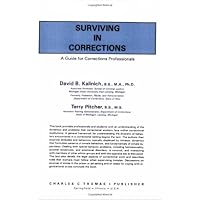 Surviving in Corrections: A Guide for Corrections Professionals Surviving in Corrections: A Guide for Corrections Professionals Paperback