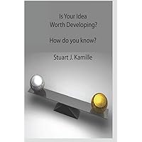 Is Your Idea Worth Developing?: How do you know?