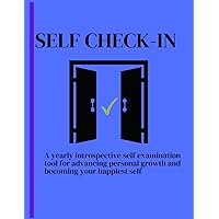 Self Check In: A yearly introspective self examination tool for advancing personal growth and becoming your happiest self