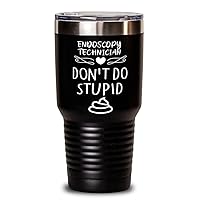 Endoscopy Technician Tumbler 30oz, Don't Do Stupid, Travel Mug, Vacuum Insulated Stainless Steel Coffee Tumbler For Endoscopy Technician