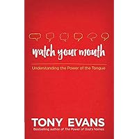 Watch Your Mouth: Understanding the Power of the Tongue Watch Your Mouth: Understanding the Power of the Tongue Paperback Kindle Audible Audiobook Audio CD