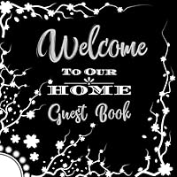 Welcome to Our Home Guest Book: Novelty for House Living Room or Vacation Rental and Air B & B Bed & Breakfast, White and Black Stars Welcome to Our Home Guest Book: Novelty for House Living Room or Vacation Rental and Air B & B Bed & Breakfast, White and Black Stars Paperback