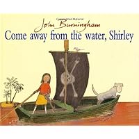 Come Away From the Water, Shirley (Red Fox Picture Books) Come Away From the Water, Shirley (Red Fox Picture Books) Hardcover Paperback