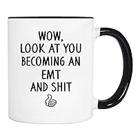 Funny Coffee Mugs 11 Oz, Wow, Look At You Becoming An EMT And Shit - Ceramic Tea Cup with Black Handle - Unique Birthday and Holiday Gifts