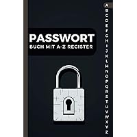Passwort Buch mit A-Z Register: Vergiss nie wieder deine Passwörter im Datenchaos und halte sie sicher und griffbereit! (mehr als 300 Einträge) (German Edition)