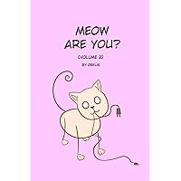 Meow Are You?: Volume 2 Meow Are You?: Volume 2 Paperback Kindle Hardcover