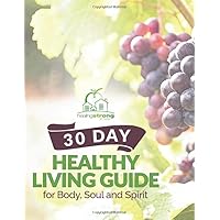 30 Day Healthy Living Guide For Body, Soul, and Spirit (HealingStrong Resource)