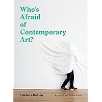 Who's Afraid of Contemporary Art? Who's Afraid of Contemporary Art? Paperback Kindle Hardcover