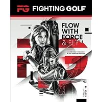 Fighting Golf: Flow with Force and Fly Fighting Golf: Flow with Force and Fly Paperback Kindle