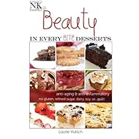 Beauty In Every Bite Desserts: Anti-aging and anti-inflammatory dessert recipes Beauty In Every Bite Desserts: Anti-aging and anti-inflammatory dessert recipes Paperback