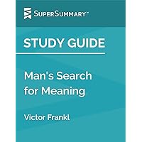 Study Guide: Man’s Search for Meaning by Victor Frankl (SuperSummary)