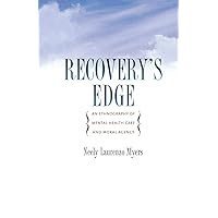 Recovery's Edge: An Ethnography of Mental Health Care and Moral Agency Recovery's Edge: An Ethnography of Mental Health Care and Moral Agency Kindle Paperback Hardcover