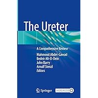 The Ureter: A Comprehensive Review The Ureter: A Comprehensive Review Kindle Hardcover