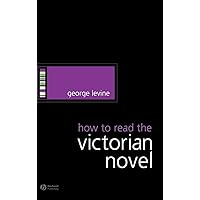How to Read the Victorian Novel How to Read the Victorian Novel Hardcover Paperback