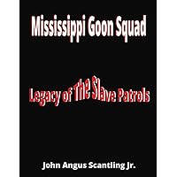 Mississippi Goon Squad: Legacy of The Slave Patrols