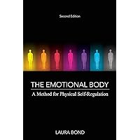 The Emotional Body: A Method for Physical Self-Regulation The Emotional Body: A Method for Physical Self-Regulation Paperback