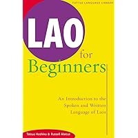 Lao for Beginners: An Introduction to the Spoken and Written Language of Laos (Tuttle Language Library) Lao for Beginners: An Introduction to the Spoken and Written Language of Laos (Tuttle Language Library) Paperback Hardcover