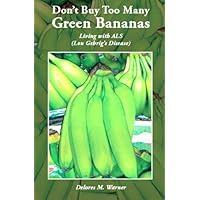 Don't Buy Too Many Green Bananas: Living with ALS Don't Buy Too Many Green Bananas: Living with ALS Kindle Paperback