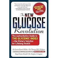 The New Glucose Revolution: The Authoritative Guide to the Glycemic Index--the Dietary Solution for Lifelong Health The New Glucose Revolution: The Authoritative Guide to the Glycemic Index--the Dietary Solution for Lifelong Health Paperback