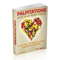 Palpitations and Your Food Habits. Foods that will help you live a palpitation-free life. Palpitations and Your Food Habits. Foods that will help you live a palpitation-free life. Kindle