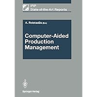 Computer-Aided Production Management (IFIP State-of-the-Art Reports) Computer-Aided Production Management (IFIP State-of-the-Art Reports) Paperback Hardcover