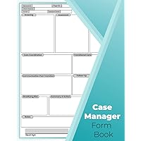 Case Management Form Book: Will Help you organize and track the care of their clients. (100 Clients 8.25''x11'' )
