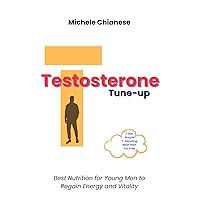 Testosterone Tune-up: Best Nutrition for Young Men to Regain Energy and Vitality