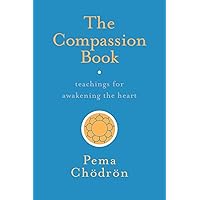 The Compassion Book: Teachings for Awakening the Heart The Compassion Book: Teachings for Awakening the Heart Paperback Kindle