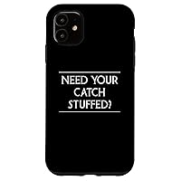 iPhone 11 Need Your Catch Stuffed? Taxidermy Taxidermist Case